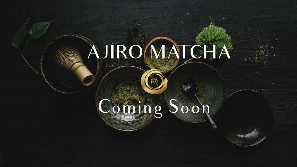 AJIRO MATCHA Coming Soon